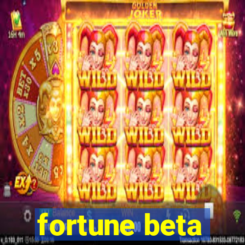fortune beta